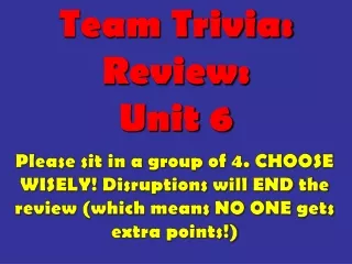 Team Trivia: Review:  Unit 6