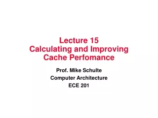 Lecture 15 Calculating and Improving  Cache Perfomance