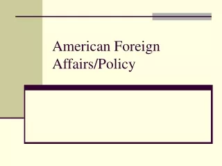 American Foreign Affairs/Policy