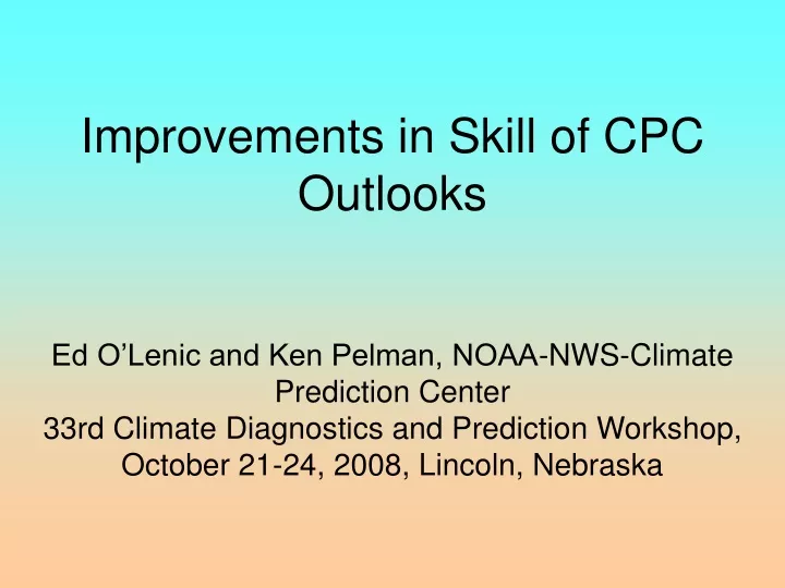 improvements in skill of cpc outlooks ed o lenic