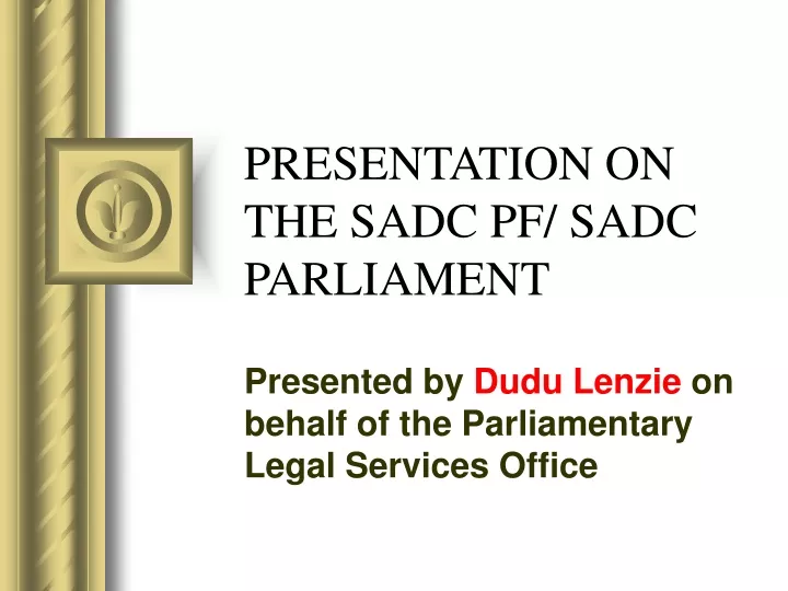 presentation on the sadc pf sadc parliament