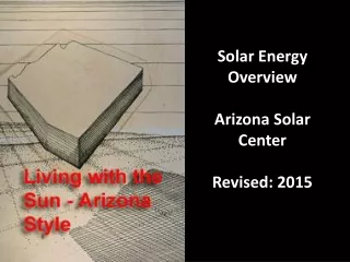 Solar Energy Overview Arizona Solar Center Revised: 2015