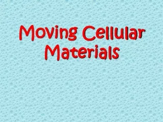 Moving Cellular Materials