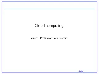 Cloud computing Assoc. Professor Bela Stantic
