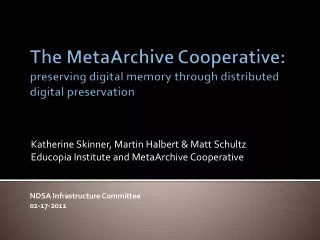 The MetaArchive Cooperative: preserving digital memory through distributed digital preservation