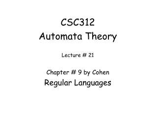 CSC312 Automata Theory Lecture # 21 Chapter # 9 by Cohen Regular Languages