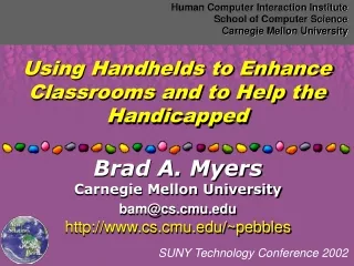 Using Handhelds to Enhance Classrooms and to Help the Handicapped
