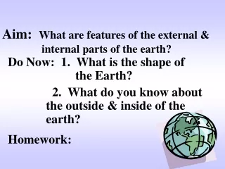 Aim:   What are features of the external &amp; 	      internal parts of the earth?