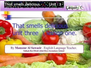 That smells delicious unit three  \ lesson one.