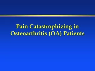 Pain Catastrophizing in Osteoarthritis (OA) Patients