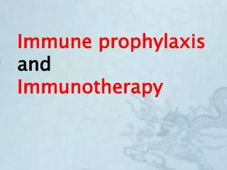 Immune prophylaxis  and  Immunotherapy