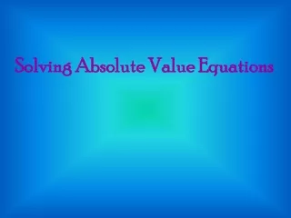 Solving Absolute Value Equations