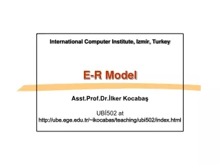 International Computer Institute, Izmir, Turkey E-R Model