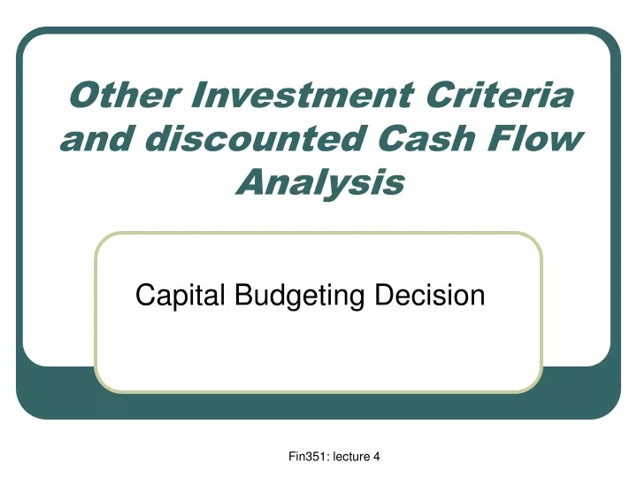 other investment criteria and discounted cash flow analysis