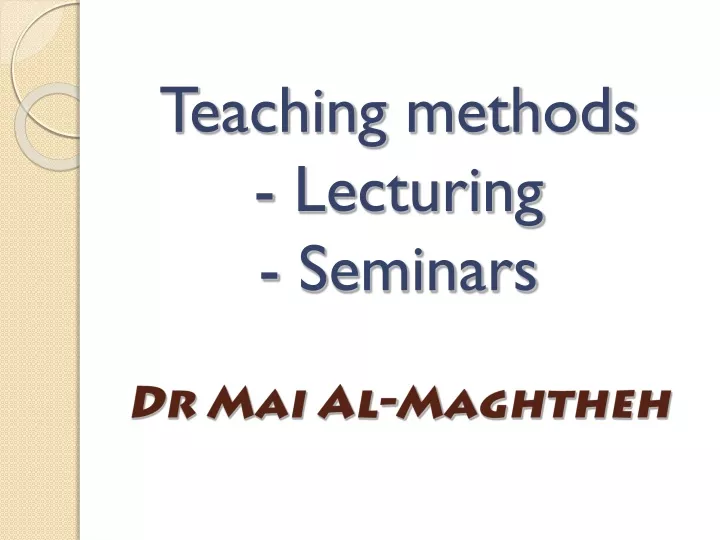 teaching methods lecturing seminars dr mai al maghtheh