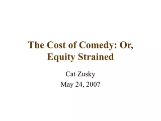 The Cost of Comedy: Or, Equity Strained