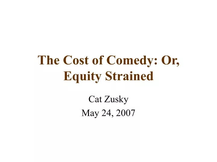 the cost of comedy or equity strained