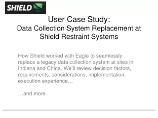 User Case Study : Data Collection System Replacement at Shield Restraint Systems