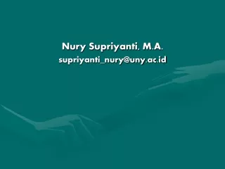 Nury Supriyanti, M.A. supriyanti_nury@uny.ac.id