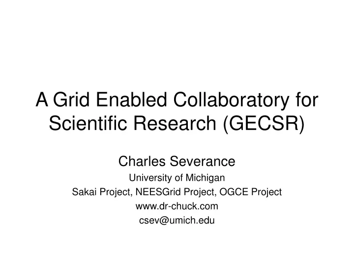 a grid enabled collaboratory for scientific research gecsr