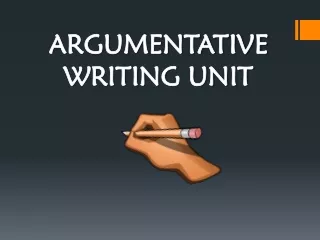 Argumentative  WRITING UNIT