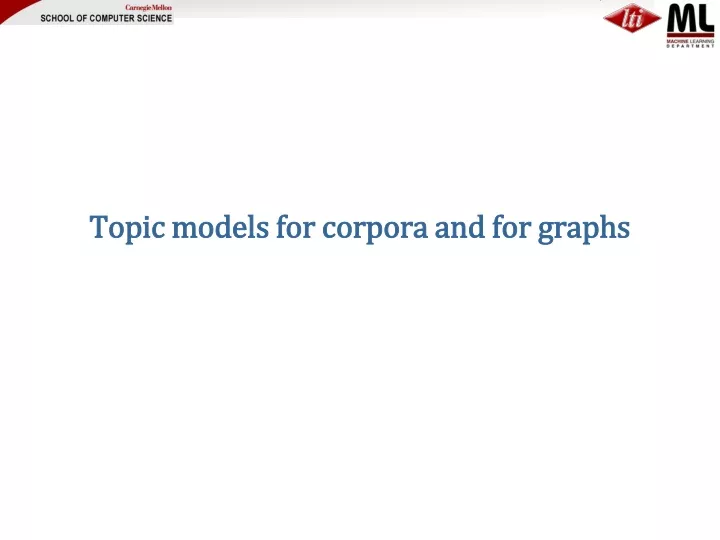 topic models for corpora and for graphs