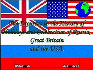 The Excursus to the History of Holidays and Celebration of Russia, Great Britain  and the USA.