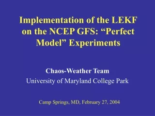 Implementation of the LEKF on the NCEP GFS: “Perfect Model” Experiments