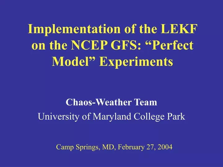 implementation of the lekf on the ncep gfs perfect model experiments