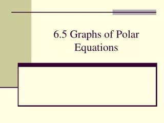 6.5 Graphs of Polar Equations