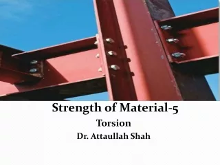 Strength of Material-5 Torsion  Dr. Attaullah Shah