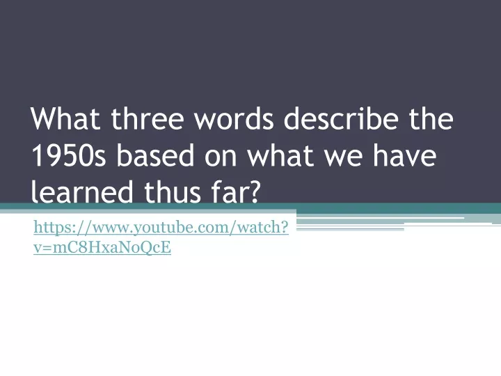 what three words describe the 1950s based on what we have learned thus far