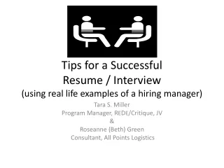Tips for a Successful  Resume / Interview (using real life examples of a hiring manager)
