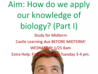 Aim: How do we apply our knowledge of biology? (Part I)