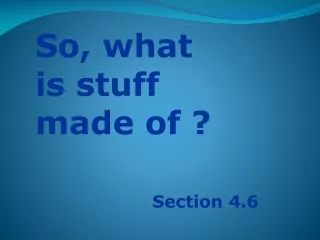 So, what is stuff made of ?