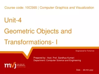 Unit-4  Geometric Objects and Transformations- I