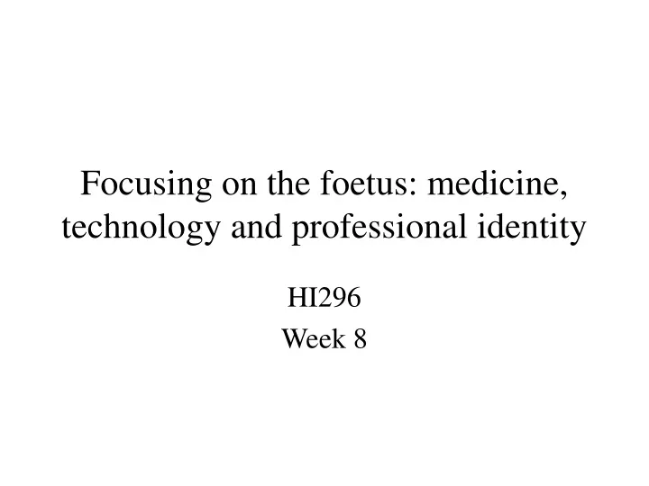 focusing on the foetus medicine technology and professional identity