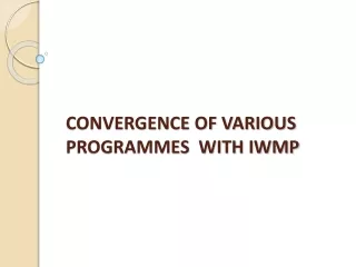 CONVERGENCE OF VARIOUS PROGRAMMES  WITH IWMP