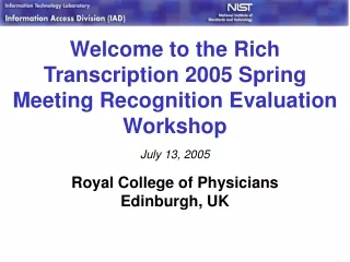 Welcome to the Rich Transcription 2005 Spring Meeting Recognition Evaluation Workshop
