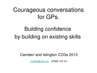 Courageous conversations  for GPs.