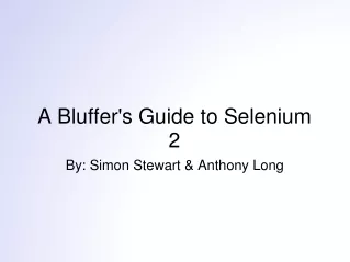 A Bluffer's Guide to Selenium 2
