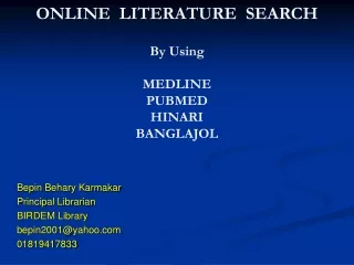 Bepin Behary Karmakar Principal Librarian BIRDEM Library bepin2001@yahoo  01819417833