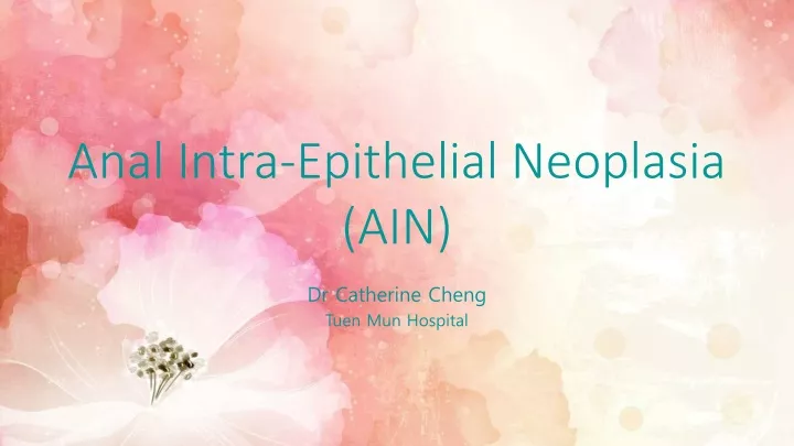 anal intra epithelial neoplasia ain