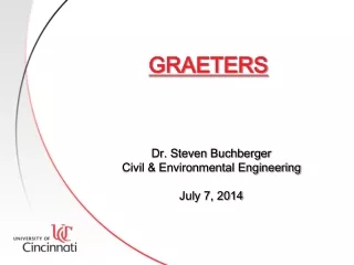 GRAETERS Dr. Steven Buchberger Civil &amp; Environmental Engineering July 7, 2014