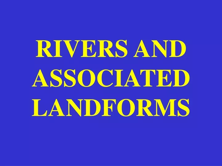 rivers and associated landforms