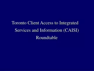 Toronto Client Access to Integrated Services and Information (CAISI) Roundtable