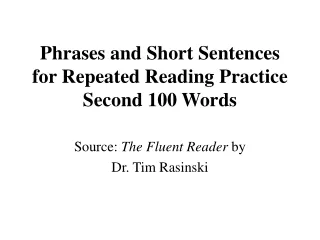 Phrases and Short Sentences for Repeated Reading Practice Second 100 Words