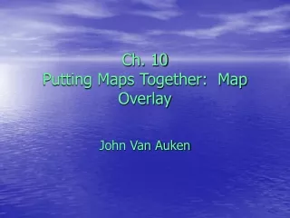 Ch. 10  Putting Maps Together:  Map Overlay