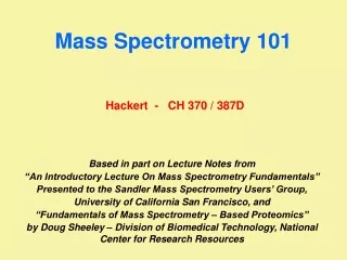 Mass Spectrometry 101 Hackert  -   CH 370 / 387D