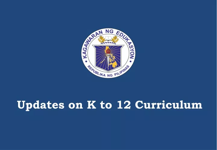 updates on k to 12 curriculum